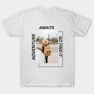 Adventure awaits, go find it T-Shirt